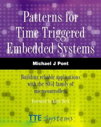 دانلود نسخه کامل کتاب Patterns for Time-Triggered Embedded Systems: Building Reliable Applications with the 8051 Family of Microcontrollers