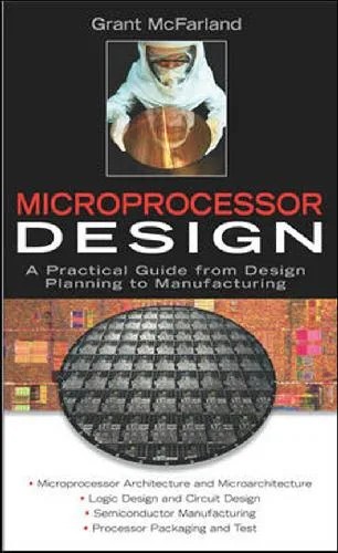 دانلود نسخه کامل کتاب Microprocessor Design: A Practical Guide from Design Planning to Manufacturing