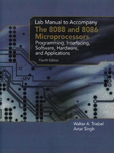دانلود نسخه کامل کتاب Lab Manual to Accompany The 8088 and 8086 Microprocessors: Programming, Interfacing, Software, Hardware, and Applications, 4th edition