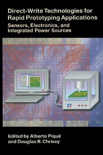 دانلود نسخه کامل کتاب Direct-Write Technologies for Rapid Prototyping: Applications to Sensors, Electronics, and Passivation Coatings