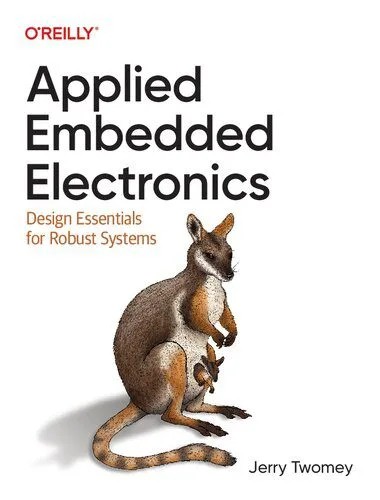 دانلود نسخه کامل کتاب Applied Embedded Electronics: Design Essentials for Robust Systems