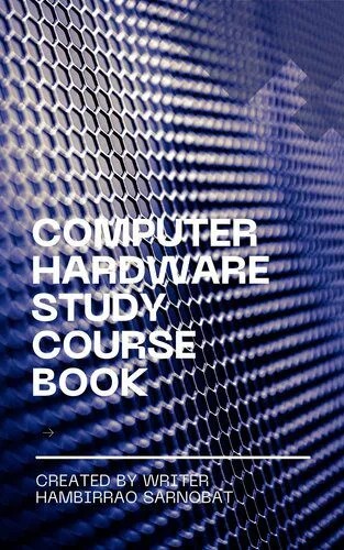 دانلود نسخه کامل کتاب Computer Hardware Study Course Book: Computer Hardware Study Book