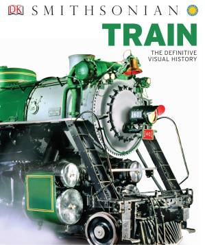 دانلود کتاب Train: The Definitive Visual History – Train: The Definitive Visual History