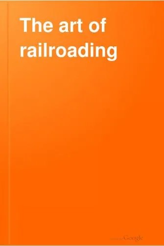 دانلود نسخه کامل کتاب The art of railroading or the technique of modern transportation