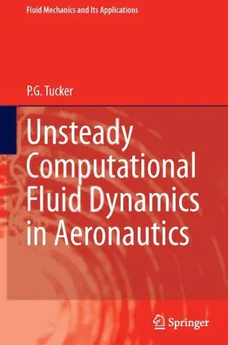 دانلود نسخه کامل کتاب Unsteady Computational Fluid Dynamics in Aeronautics