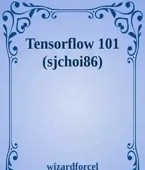 دانلود کتاب Tensorflow 101 (sjchoi86) – Tensorflow 101 (sjchoi86)