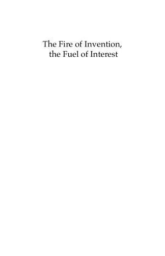 دانلود نسخه کامل کتاب The Fire of Invention, The Fuel of Interest: On Intellectual Property (Pfizer Lecture Series)