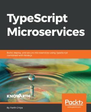 دانلود کتاب TypeScript Microservices: Build, deploy, and secure Microservices using TypeScript combined with Node.js – TypeScript Microservices: ساخت، استقرار و ایمن کردن Microservices با استفاده از TypeScript همراه با Node.js