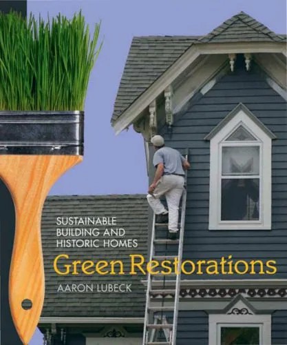 دانلود نسخه کامل کتاب Green Restorations: Sustainable Building and Historic Homes