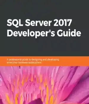 دانلود کتاب SQL Server 2017 Developer’s Guide – راهنمای توسعه دهنده SQL Server 2017