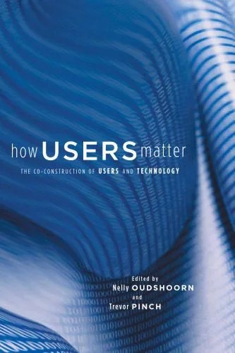 دانلود نسخه کامل کتاب How Users Matter: The Co-Construction of Users and Technology
