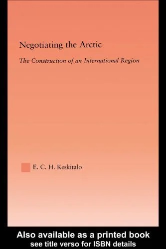 دانلود نسخه کامل کتاب Negotiating the Arctic: The Construction of an International Region (Studies in International Relations)