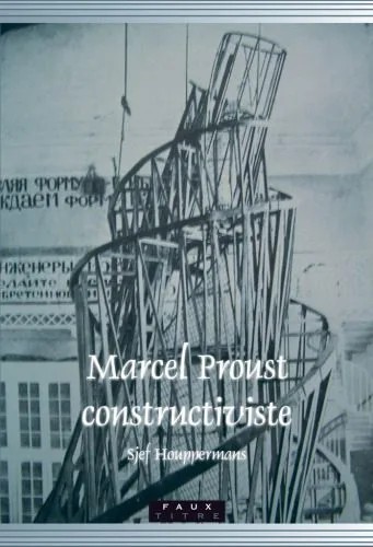 دانلود نسخه کامل کتاب Marcel Proust constructiviste. (Faux Titre 300) (French Edition)
