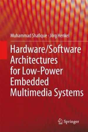 دانلود نسخه کامل کتاب HardwareSoftware Architectures for Low-Power Embedded Multimedia Systems
