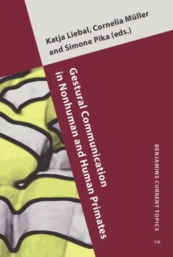 دانلود نسخه کامل کتاب Gestural Communication in Nonhuman and Human Primates (Benjamins Current Topics)