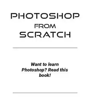 دانلود کتاب Photoshop from Scratch: The Beginners Guide to Photoshop – Photoshop from Scratch: The Beginners Guide to Photoshop