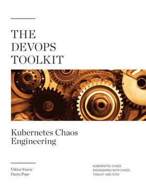 دانلود کتاب The DevOps Toolkit: Kubernetes Chaos Engineering – جعبه ابزار DevOps: Kubernetes Chaos Engineering