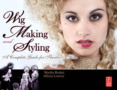 دانلود نسخه کامل کتاب Wig Making and Styling: A Complete Guide for Theatre & Film