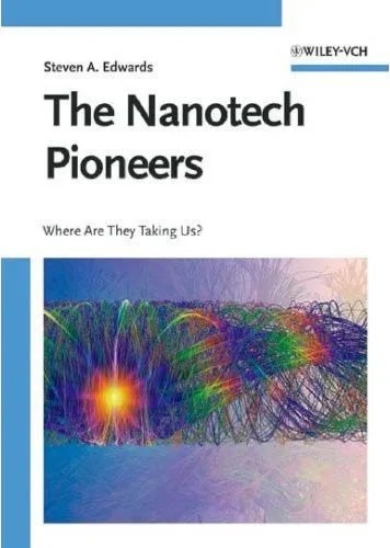 دانلود نسخه کامل کتاب The Nanotech Pioneers: Where Are They Taking Us