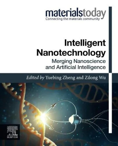 دانلود نسخه کامل کتاب Intelligent Nanotechnology: Merging Nanoscience and Artificial Intelligence