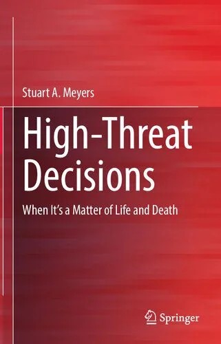 دانلود نسخه کامل کتاب High-Threat Decisions: When It’s a Matter of Life and Death