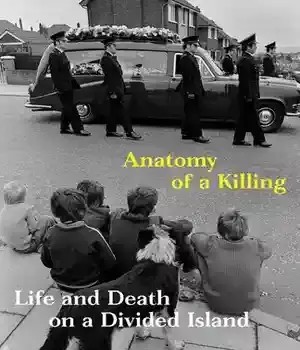 دانلود کتاب Anatomy of a Killing: Life and Death on a Divided Island – Anatomy of a Killing: Life and Death on a Divided Island