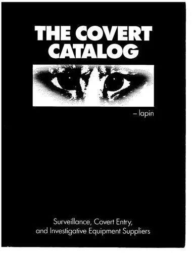 دانلود نسخه کامل کتاب The Covert Catalog: Surveillance, Covert Entry, and Investigative Equipment Suppliers