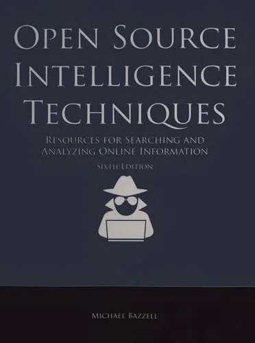 دانلود نسخه کامل کتاب Open Source Intelligence Techniques: Resources For Searching And Analyzing Online Information 6th Edition