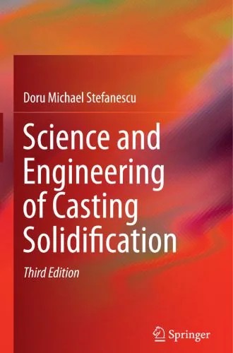 دانلود نسخه کامل کتاب Science and Engineering of Casting Solidification