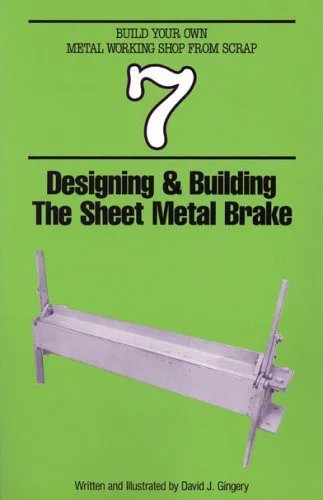 دانلود نسخه کامل کتاب Build Your Own Metal Working Shop from Scrap. Sheet metal Brake