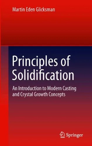 دانلود نسخه کامل کتاب Principles of Solidification: An Introduction to Modern Casting and Crystal Growth Concepts