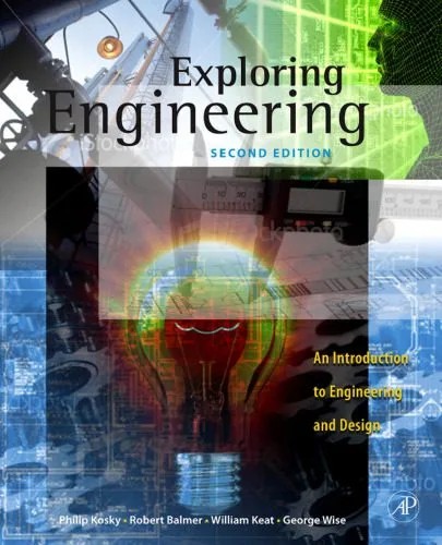 دانلود نسخه کامل کتاب Exploring Engineering, Second Edition: An Introduction to Engineering and Design