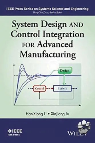 دانلود نسخه کامل کتاب System Design and Control Integration for Advanced Manufacturing