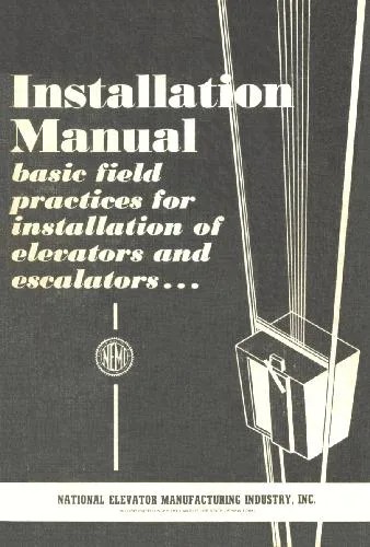 دانلود نسخه کامل کتاب Installation Manual: Basic field practices for installation of elevator and escalator equipment