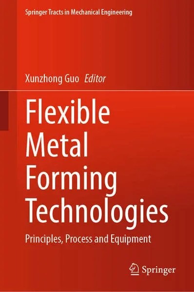 دانلود نسخه کامل کتاب Flexible Metal Forming Technologies: Principles, Process and Equipment