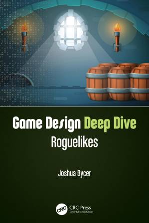 دانلود کتاب Game Design Deep Dive: Roguelikes – طراحی بازی Deep Dive: Roguelikes