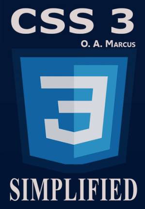 دانلود کتاب CSS3 SIMPLIFIED: CSS Simplified And Turned To Fun (Web Development Simplified Book 4) – CSS3 SIMPLIFIED: CSS Simplified and Turned to Fun (کتاب ساده شده توسعه وب 4)