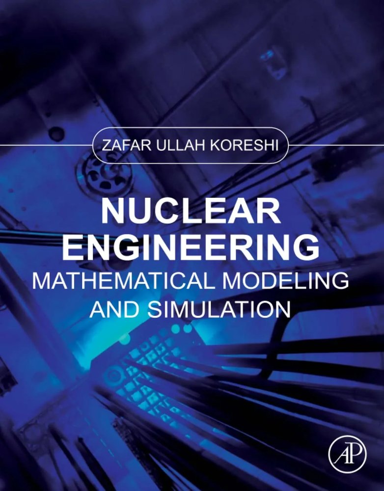 دانلود نسخه کامل کتاب Nuclear Engineering: Mathematical Modeling and Simulation