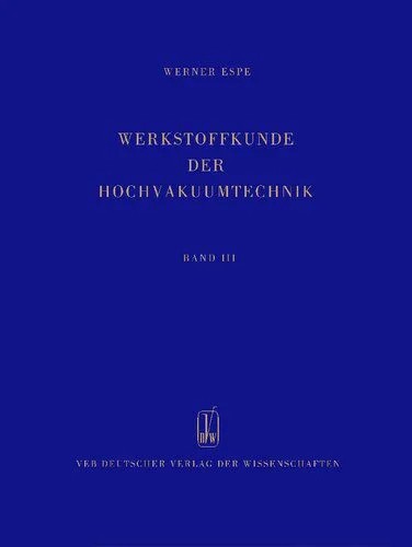 دانلود نسخه کامل کتاب Werkstoffkunde der Hochvakuumtechnik – Band III – Hilfswerkstoffe
