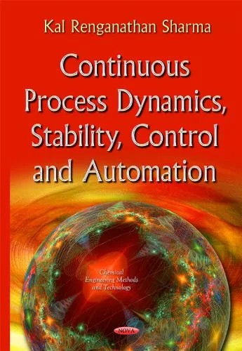 دانلود نسخه کامل کتاب Continuous Process Dynamics, Stability, Control and Automation