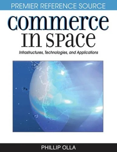 دانلود نسخه کامل کتاب Commerce in Space: Infrastructures, Technologies, and Applications