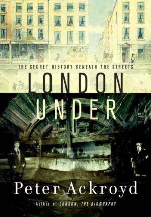 دانلود کتاب London Under: The Secret History Beneath the Streets – London Under: The Secret History Beneath the Streets