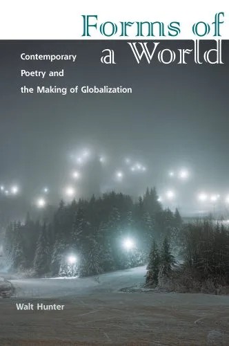 دانلود نسخه کامل کتاب Forms of a World: Contemporary Poetry and the Making of Globalization