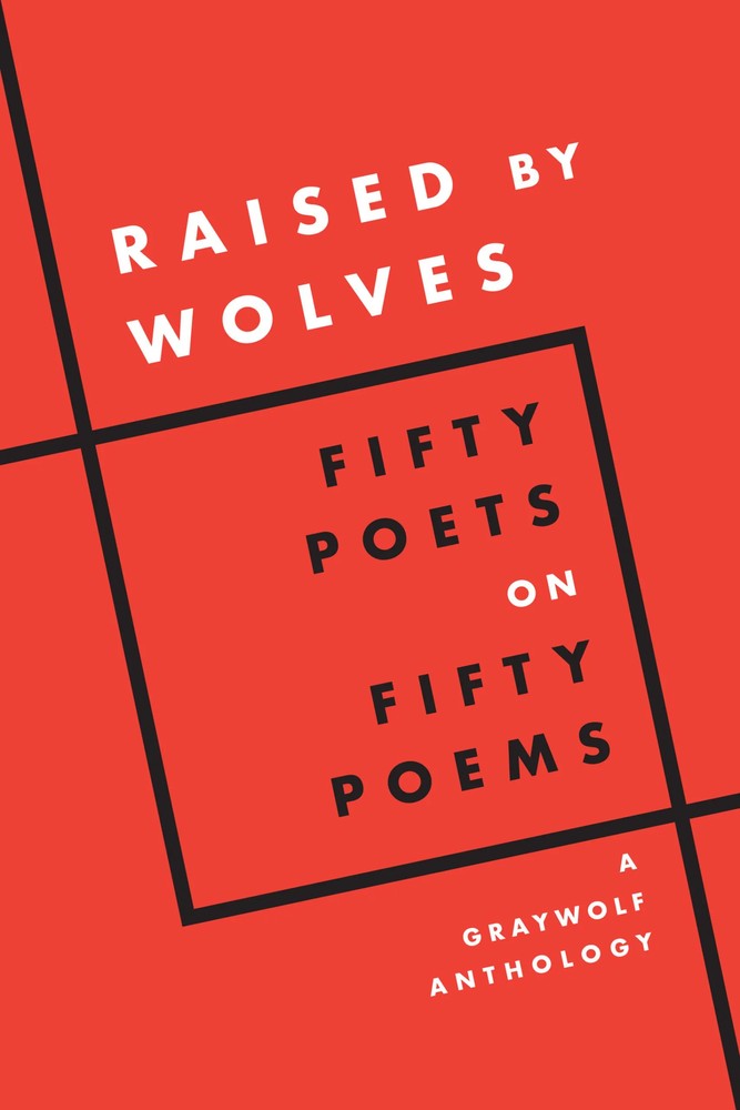 دانلود نسخه کامل کتاب Raised by Wolves: Fifty Poets on Fifty Poems, A Graywolf Anthology