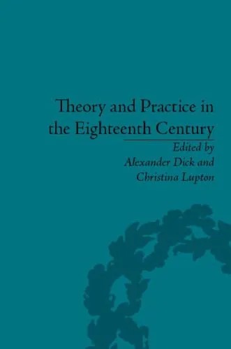 دانلود نسخه کامل کتاب THEORY AND PRACTICE IN EIGHTEENTH-CENTURY BRITAIN: Writing Between Philosophy and Literature