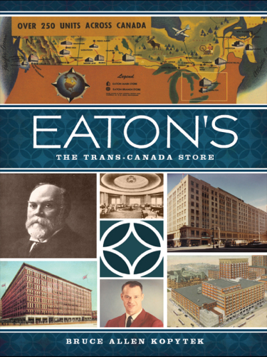 دانلود کتاب Eaton’s: the trans-Canada store – Eaton’s: فروشگاه Trans-Canada