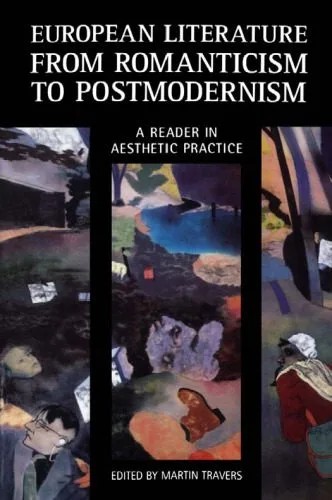 دانلود نسخه کامل کتاب European Literature from Romanticism to Postmodernism: A Reader in Aesthetic Practice (Continuum Collection)