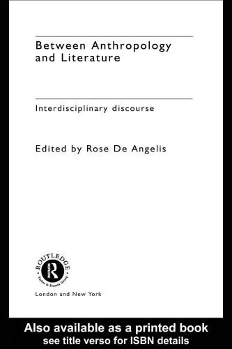 دانلود نسخه کامل کتاب Between Anthropology and Literature: Interdisciplinary Discourse