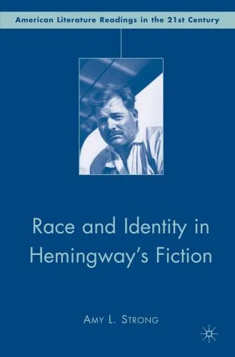 دانلود نسخه کامل کتاب Race and Identity in Hemingway’s Fiction (American Literature Readings in the Twenty-First Century)