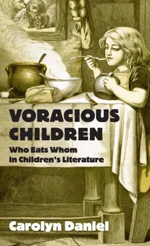 دانلود نسخه کامل کتاب Voracious Children: Who Eats Whom in Children’s Literature (Children’s Literature and Culture)